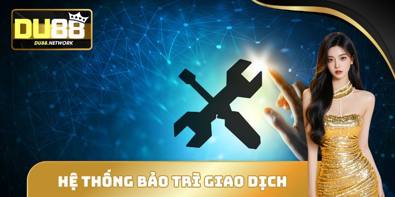 Hệ thống bảo trì giao dịch
