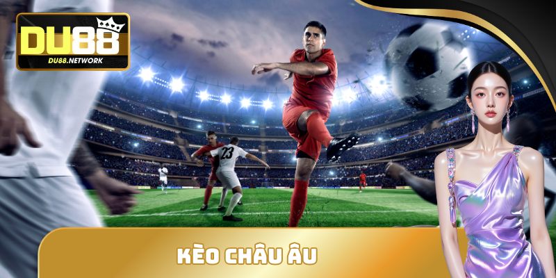 Kèo châu Âu