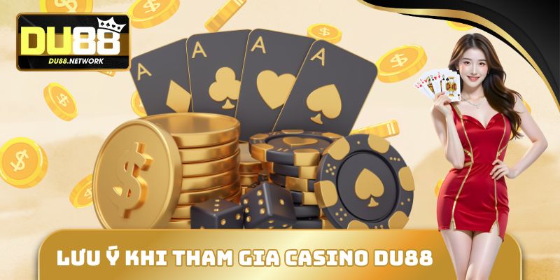 Lưu ý khi tham gia Casino DU88