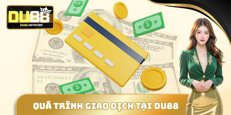Quá trình giao dịch tại DU88