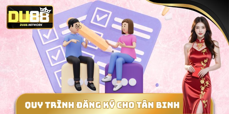 Quy trình đăng ký cho tân binh